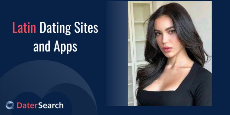 Latin Dating Sites: Connecting Men and Women in the Search for Love and Companionship