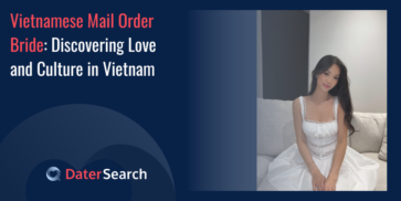 Vietnamese Mail Order Bride: Find Love and Learn About Culture in Vietnam