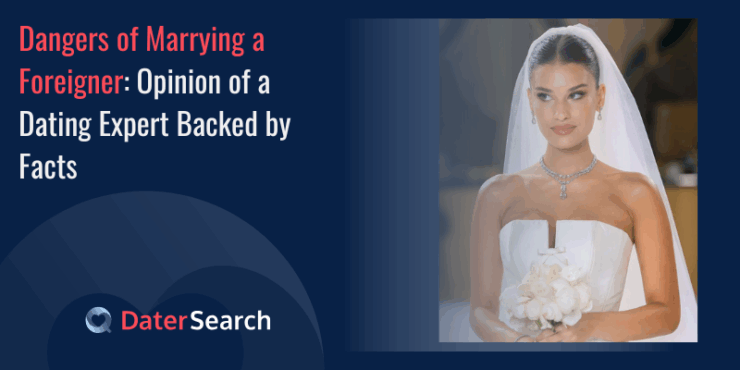 Dangers of Marrying a Foreigner: Opinion of a Dating Expert Backed by Facts