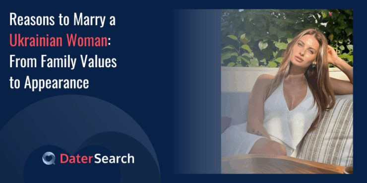 Reasons to Marry a Ukrainian Woman: From Family Values to Appearance