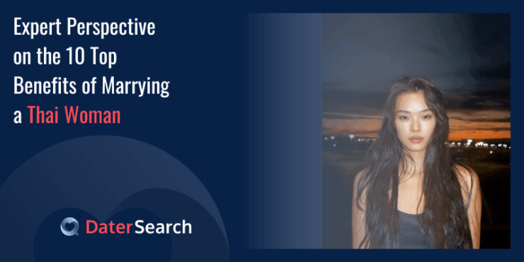 Expert Perspective on the 10 Top Benefits of Marrying a Thai Woman